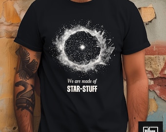 We are made of star stuff shirt, Carl Sagan shirt, Astronomy Shirt, Universe Shirt, Astrophysics shirt