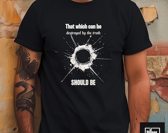May include: Black t-shirt featuring white text and a graphic. The text says "That which can be destroyed by the truth SHOULD BE" around a circular design. The shirt is labelled "Vintage Black".