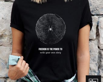 Freedom shirt, Write your own story shirt, Spider web shirt, Spider shirt, Inspirational quote shirt, Thoughtful gift