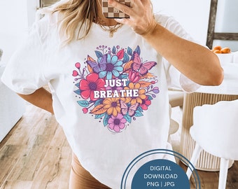 Sólo respira sublimación PNG, ramo floral png, amor propio png, vibraciones de verano positivas motivacionales png, ansiedad png, salud mental png