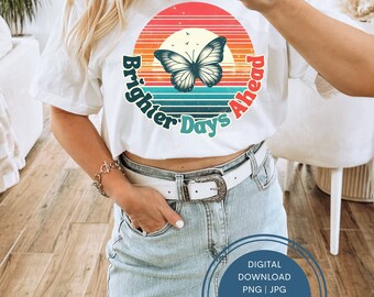 Días más brillantes por delante png sublimación de png de mariposa retro angustiada, sublimación de camisa de verano de puesta de sol retro, diseño png de primavera inspirador