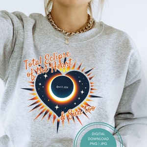 Total Eclipse of the Heart and Sun Too Png Total Solar Eclipse April 8th 2024 Solar Eclipse Vibes Png, America Totality Eclipse Sublimation