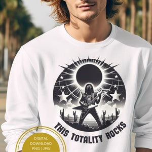 Total Solar Eclipse April 8th 2024, This Totality Rocks, Total Eclipse Png, Solar Eclipse Png, Sublimation Design, Digital Download