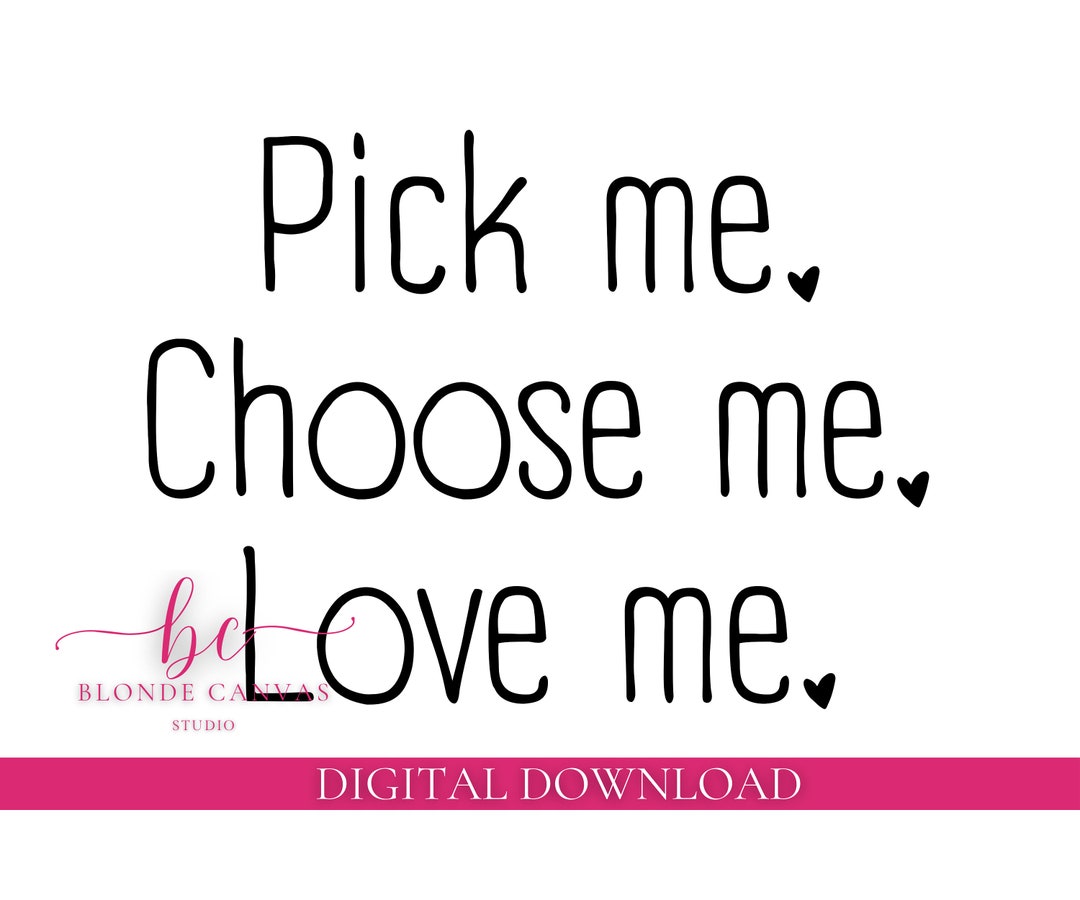 Pick Me. Choose Me. Love Me. Grey