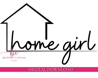 Home Girl | Real Estate Agent | Realtor | Real Estate Humor | PNG & SVG | Instant Digital Download