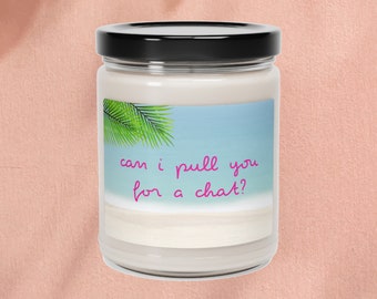 Can I Pull You For A Chat? - Scented Soy Candle 9oz, Island Lover Merch, Unique Candle, Gift for Her