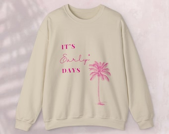 It's Early Days - Front Design, Unisex Heavy Blend™ Crewneck Sweatshirt, Cozy Sweater, Island Lover Merch