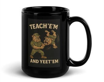 Teach'em and Yeet'em Military Coffee Mug