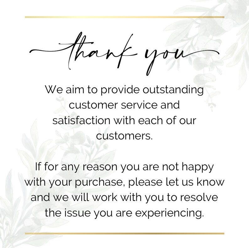 May include: A white card with the words "thank you" in elegant script. The text below states the company's commitment to customer service and satisfaction. Floral accents and gold lines frame the text.