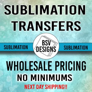 Könnte beinhalten: Eine blaue und weiße Grafik mit dem Text "Sublimation Transfers" und "BSV Designs" in einem Kreis. Der Text "Wholesale Pricing No Minimums Next Day Shipping!" ist ebenfalls enthalten.
