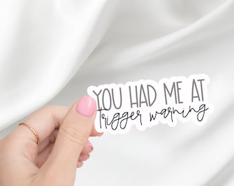 You Had Me At Trigger Warning Sticker | Bookstagram | Smut Reader | Spicy Book Reader | Booktok | Laptop Sticker | Kindle Sticker