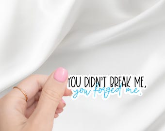 You Didn't Break Me You Forged Me Sticker | Bookstagram | Shatter Me Merch | Booktok | Shatter Me | Laptop Sticker | Kindle Sticker