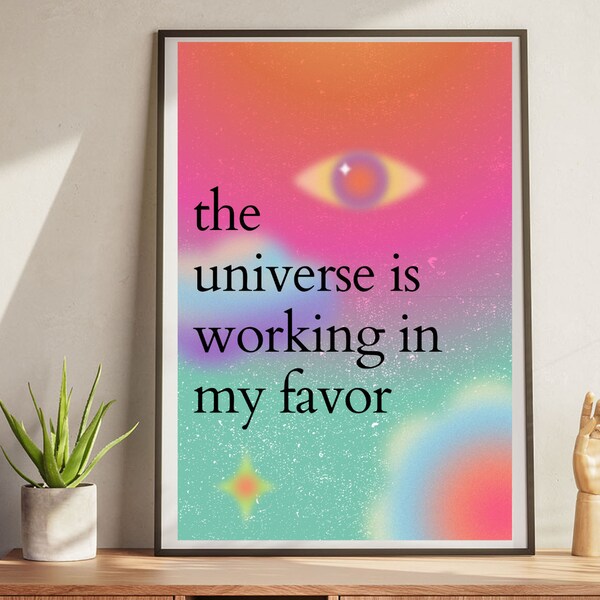 Manifestation Art Poster Print - The Universe is Working in My Favor