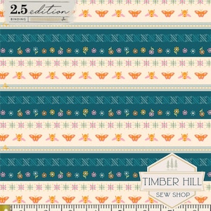 May include: A fabric with a repeating pattern of teal and cream stripes. The stripes feature butterflies, bees, and floral designs. The text "2.5 edition" and "TIMBER HILL SEW SHOP" are visible. The fabric is approximately 8 inches wide.