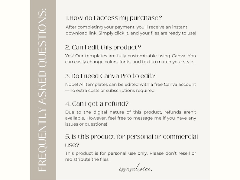 May include: A digital product information sheet with the heading "FREQUENTLY ASKED QUESTIONS:" in a vertical beige bar on the left. The sheet answers questions about accessing, editing, and using the product, including refund and commercial use policies.