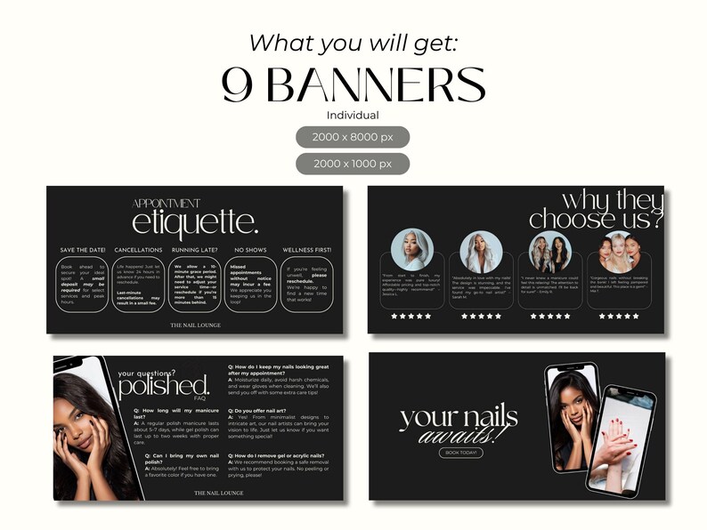May include: A digital product featuring nine black and white banners for a nail salon. The banners include information on appointment etiquette, customer testimonials, and frequently asked questions. The text "What you will get: 9 Banners" is at the top.