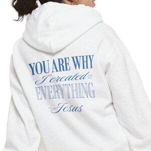 Christian Unisex Garment-Dyed Hoodie, You are why I created everything, Religious Christian Apparel, Inspirational Hooded Sweatshirt,