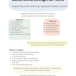 May include: A white document titled "Movement & Strength for Teens" with supporting text. It lists benefits like motor planning and coordination, and is designed for teens. Includes exercises, stretches, and visuals for easy understanding.