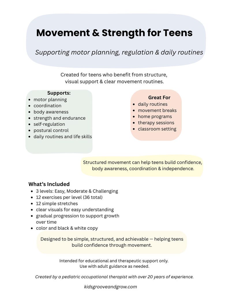 May include: A white document titled "Movement & Strength for Teens" with supporting text. It lists benefits like motor planning and coordination, and is designed for teens. Includes exercises, stretches, and visuals for easy understanding.