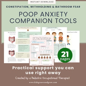 May include: A collection of printable tools for managing constipation, withholding, and bathroom fear in children. The documents include information on signs, behaviors, and a daily log. The image features the text "POOP ANXIETY COMPANION TOOLS" and "21 pages."