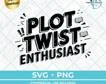 Plot Twist Enthusiast SVG PNG | Book Lover Design (Digital Download)