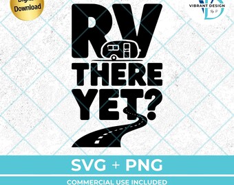 Funny RV There Yet? SVG | Camp Shirt Design (Digital Download)