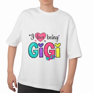 I Love Being Gigi PNG, Gigi PNG Design, Digital Download, Grandmother Gift, Gigi Shirt Design, Sublimation File, Png Sublimation, PNG File