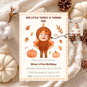 May include: A Thanksgiving-themed invitation with the text "OUR LITTLE TURKEY IS TURNING ONE!" features a baby in a turkey costume. The invitation includes details for Oliver's First Birthday, with pumpkins and fall leaves.
