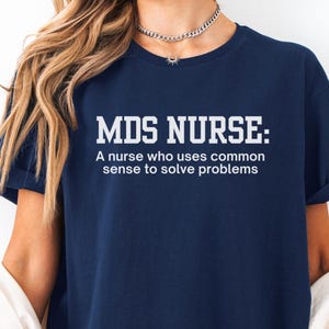 MDS Nurse Gift Minimum Data Set Nurse Shirt Gift for MDS Specialist Appreciation Tee for Thank You Gift for Best Nurse Gift for Informatics