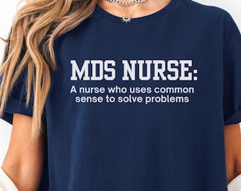 MDS Nurse Gift Minimum Data Set Nurse Shirt Gift for MDS Specialist Appreciation Tee for Thank You Gift for Best Nurse Gift for Informatics