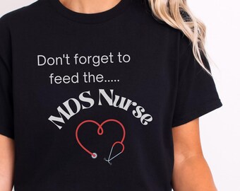 MDS Nurse Shirt MDS Coordinator Shirt Unique Gift for MDS Nursing Professionals Comfortable Trendy Unisex shirt Gift For Informatics Nurse