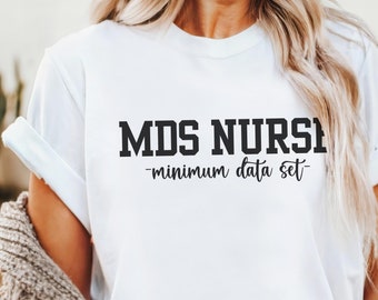 MDS Nurse T Shirt Gift for MDS Nurses College Style Shirt Gift for Minimum Data Set RN Tshirt Gift for Mds Coordinator Simple Unisex T-shirt