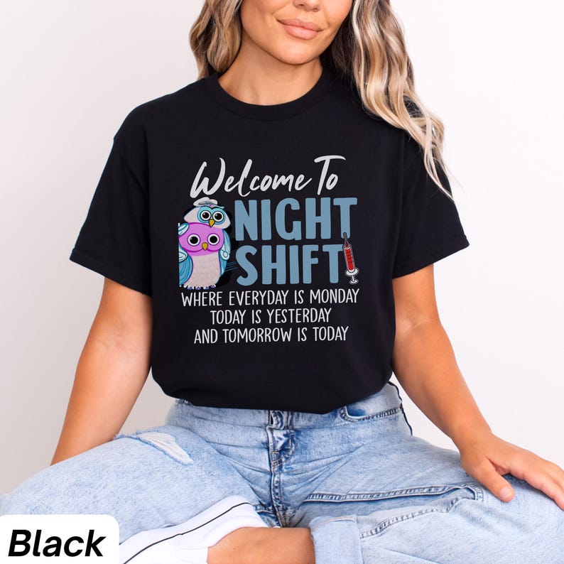May include: Black t-shirt with a graphic of two owls and the text "Welcome To Night Shift" with the tagline "Where everyday is Monday, today is yesterday and tomorrow is today".