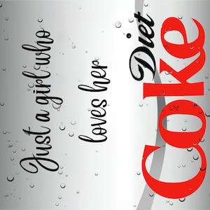 May include: A Diet Coke can with a silver and white gradient. The can has the words "Diet Coke" in red and black, and the phrase "Just a girl who loves her" in black cursive script.