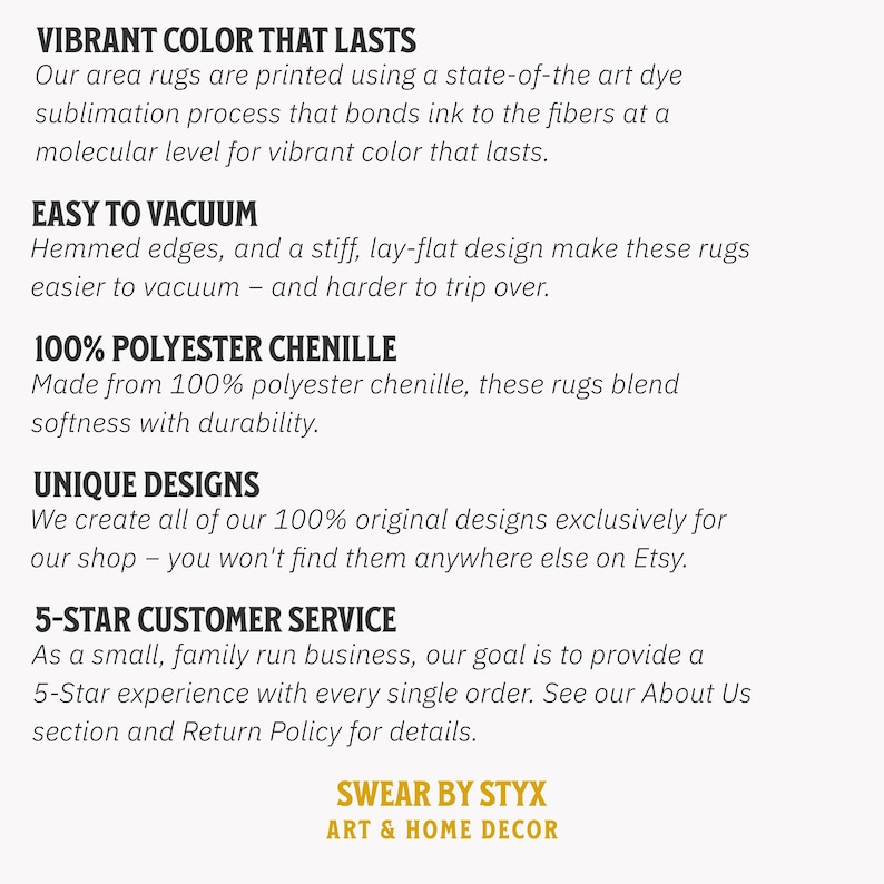 May include: Text overlay on a white background with the words "Vibrant Color That Lasts", "Easy To Vacuum", "100% Polyester Chenille", "Unique Designs", "5-Star Customer Service", "Swear By Styx", and "Art & Home Decor".