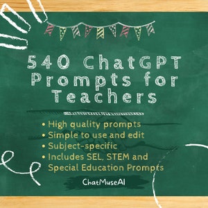 Puede incluir: Una pizarra verde con escritura de tiza blanca que dice "540 ChatGPT Prompts for Teachers". El texto está rodeado por un dibujo de sol con tiza blanca y una hilera de banderas de colores. Debajo del texto hay cuatro viñetas con escritura de tiza blanca que dice "High quality prompts", "Simple to use and edit", "Subject-specific", y "Includes SEL, STEM and Special Education Prompts". La parte inferior de la pizarra tiene el texto "Chat Muse Al" escrito con tiza blanca.