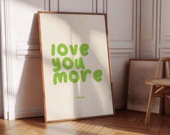Love You More Green 80's Aesthetic Wall Art, Daily Reminder Affirmation Quotes Typography Poster, Printable Wall Art, Prints Wall Decor