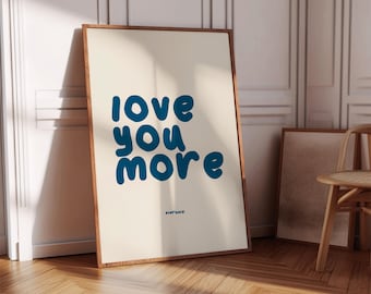 Love You More Blue 80's Aesthetic Wall Art, Daily Reminder Affirmation Quotes Typography Poster, Printable Wall Art, Prints Wall Decor