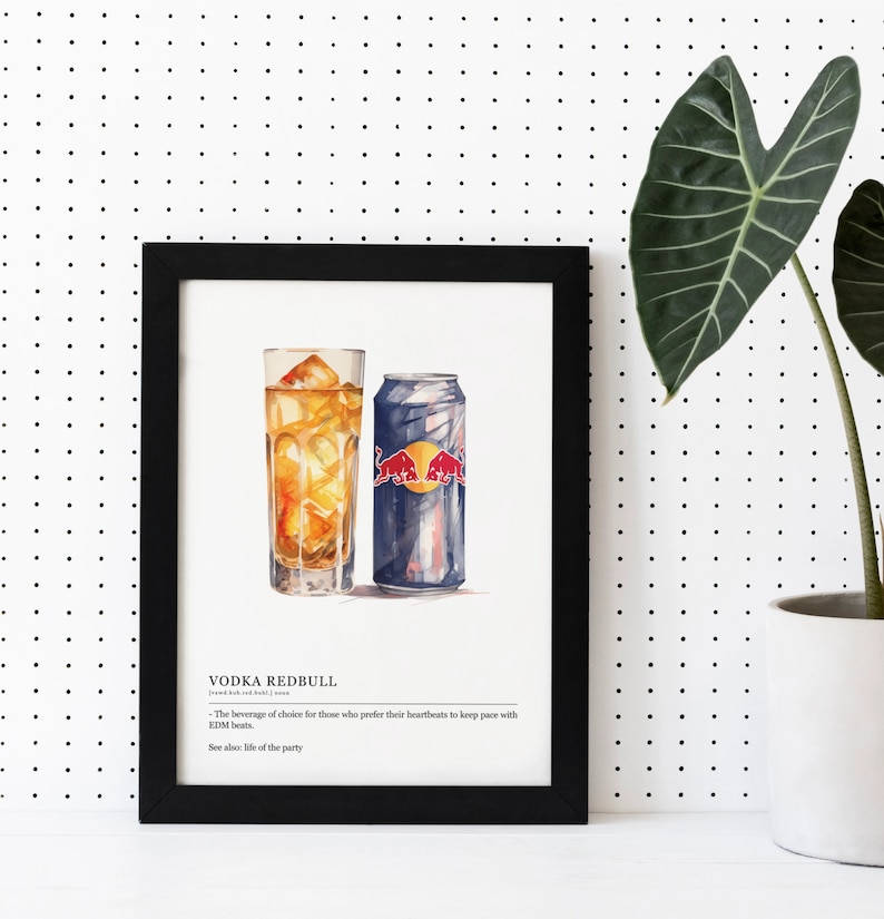 May include: A black framed print with a watercolor illustration of a glass of vodka and a can of Red Bull. The text below the image reads "Vodka Redbull - The beverage of choice for those who prefer their heartbeats to keep pace with EDM beats. See also: life of the party."