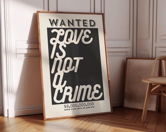 Love Is Not A Crime Print: Typography Wall Art (Digital Download)