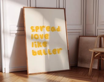 Spread Love Like Butter Wall Art, Printable Aesthetic Kitchen Print, Gift For Baker, Cute Butter Print, Baking Lover Gift, Funny Food Print