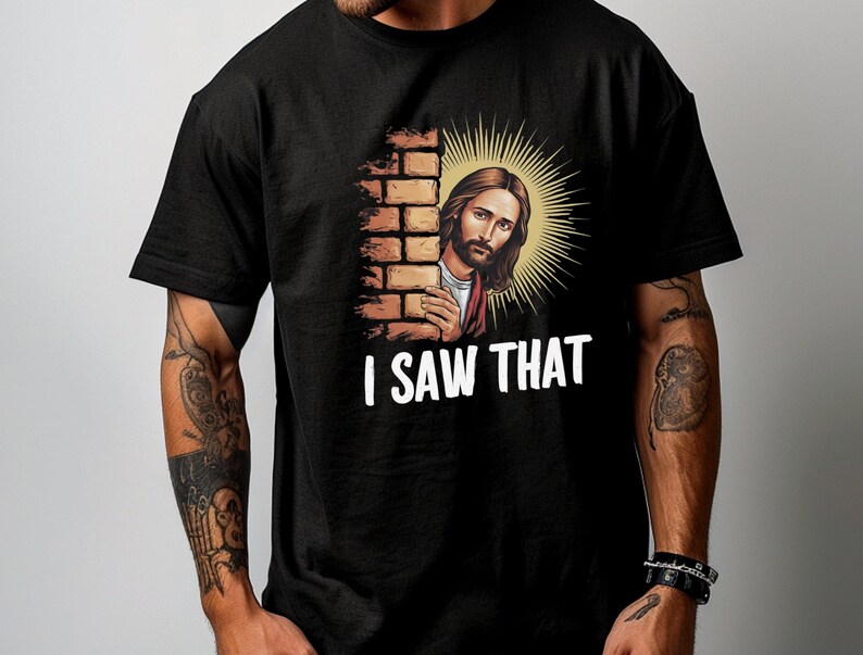 I saw that meme illustration crafted for christian humor lovers and funny gift ideas.
Christian graphic featuring jesus watching quote for personalized shirt printing projects.