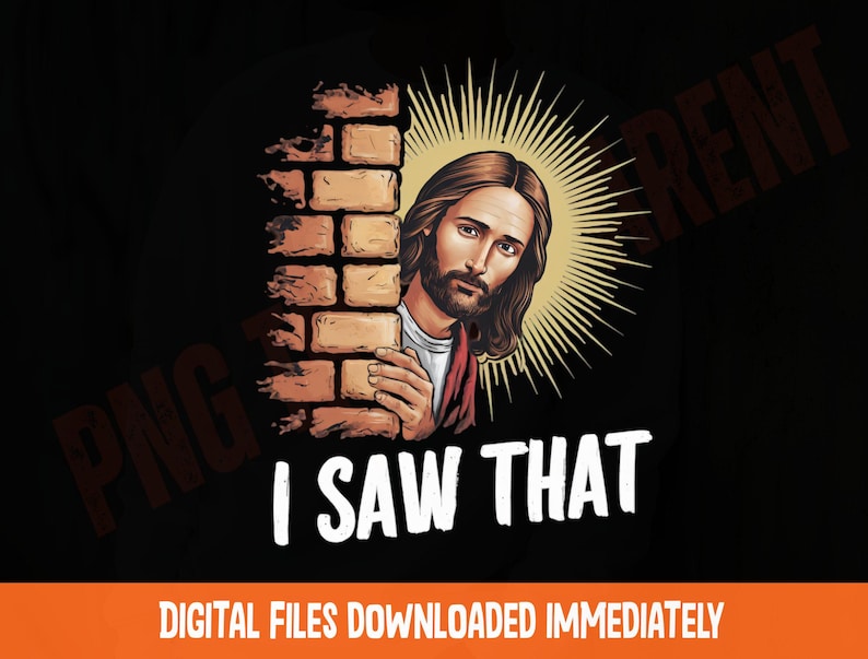 unny jesus png illustration featuring a sarcastic 'I saw that' meme quote for t-shirts.
Sarcastic christian graphic designed with hilarious faith-based humor for custom apparel prints.