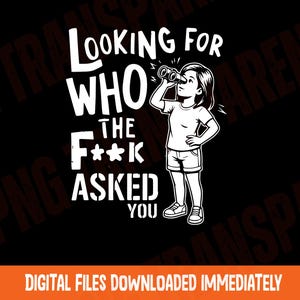 Looking for Who Asked Sarcastic SVG PNG: Funny Quote (Digital File) image 7