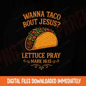 Wanna Taco Bout Jesus PNG, Lettuce Pray Pun Design, Funny Christian Clipart, Taco Faith Art, Mark 16 15, Transparent PNG