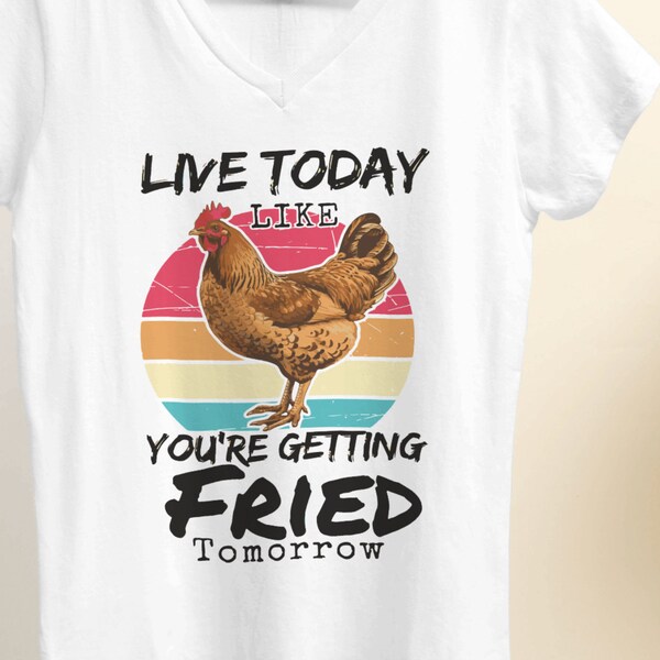 Live Today Like Fried Tomorrow, Chicken png, Rooster Whimsical, Snarky, Funny Chicken sublimation png, Farm png