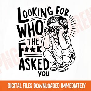 Looking for Who Asked Sarcastic SVG PNG: Funny Quote (Digital File)