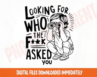 Looking for Who Asked Sarcastic SVG PNG: Funny Quote (Digital File)