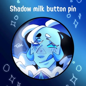 Shadow milk button pin/print
