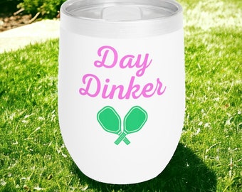 Day Dinker Wine Tumbler: Stainless Steel Pickleball Gift